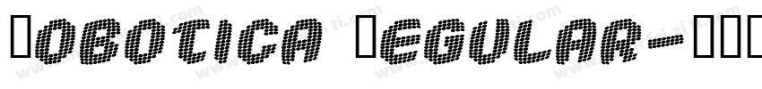 Robotica Regular字体转换